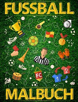 Fussball Malbuch für Kinder und Erwachsene: Geschenk für große und kleine Jungen. Malbuch Für Kinder und Erwachsene