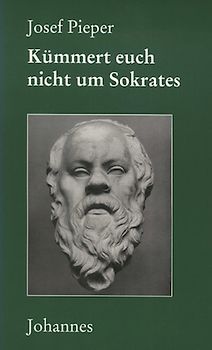 Kümmert euch nicht um Sokrates