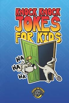 Knock Knock Jokes for Kids: 300+ Sidesplitting Jokes That Will Make You Laugh Out Loud!