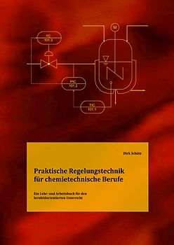 Praktische Regelungstechnik für chemietechnische Berufe