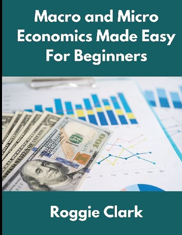 Macro and Micro Economics Made Easy For Beginners