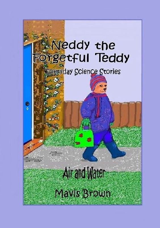 Neddy the Forgetful Teddy Everyday Science Stories