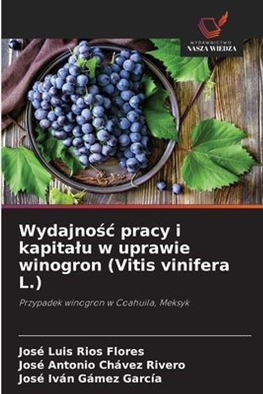 Wydajno¿¿ pracy i kapita¿u w uprawie winogron (Vitis vinifera L.)