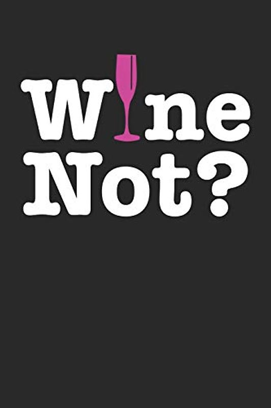 Mein eigener Wein: Dein persönliches Buch für die Weinherstellung zum selber ausfüllen ♦ für über 100 verschiedene Weine ♦ Im handlichen 6x9 Format ... für alle Hobbywinzer ♦ Motiv: Wine not