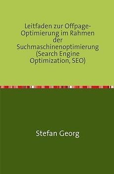 Leitfaden zur Offpage-Optimierung im Rahmen der Suchmaschinenoptimierung (Search Engine Optimization, SEO)