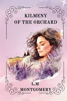 KILMENY OF THE ORCHARD BY L. M. MONTGOMERY