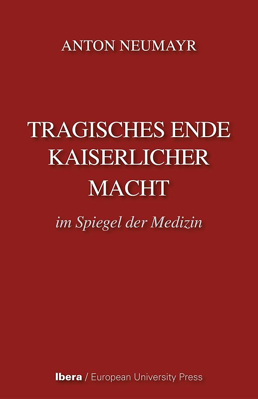 Tragisches Ende kaiserlicher Macht im Spiegel der Medizin