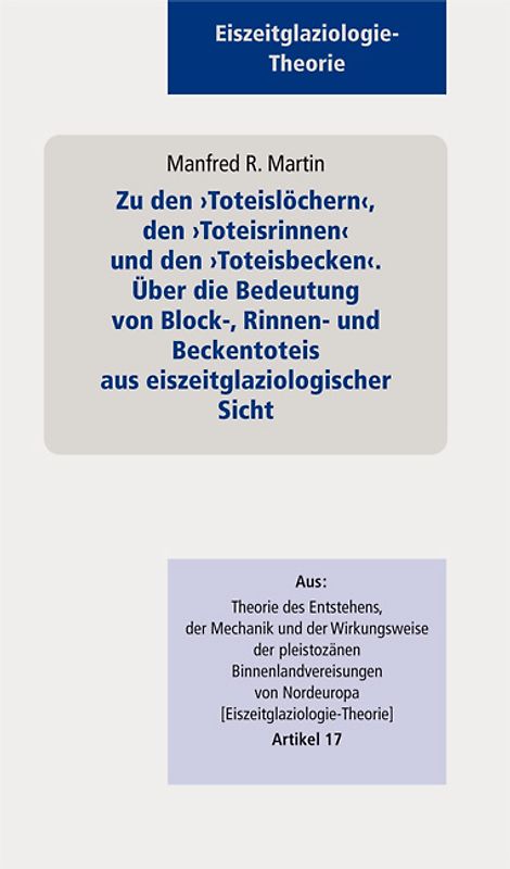 Zu den ›Toteislöchern‹, den ›Toteisrinnen‹ und den ›Toteisbecken‹. Über die Bedeutung von Block-, Rinnen- und Beckentoteis aus eiszeitglaziologischer Sicht