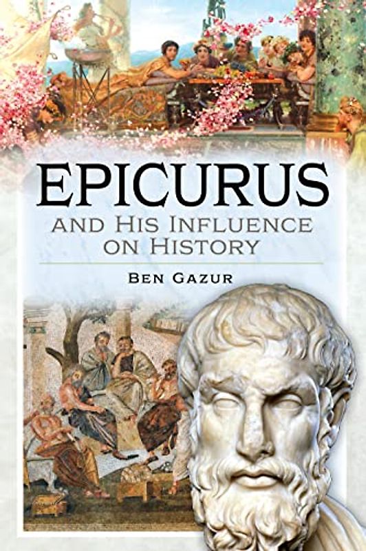 Epicurus and His Influence on History