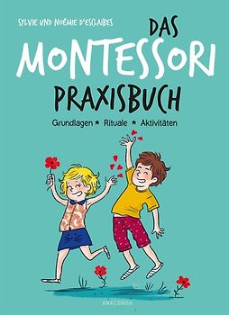 Das Montessori-Praxisbuch. Grundlagen - Rituale - Aktivitäten