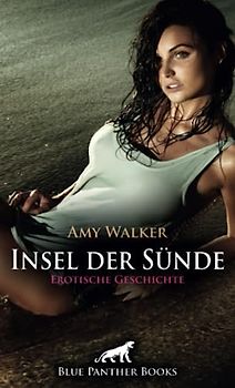 Insel der Sünde | Erotische Geschichte: Er stellt seine Verführungskünste unter Beweis ... (Love, Passion & Sex)