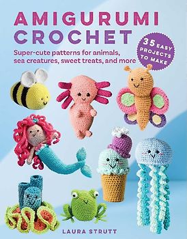 Amigurumi Crochet: 35 Easy Projects to Make