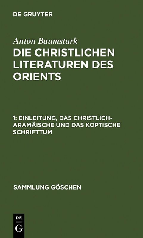 Anton Baumstark: Die christlichen Literaturen des Orients / Einleitung, das christlich-aramäische und das koptische Schrifttum