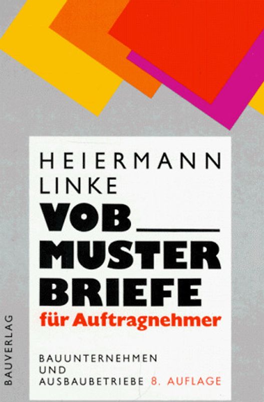 VOB-Musterbriefe für Auftragnehmer. Bauunternehmen und Ausbaubetriebe. Formularbuch für die Baupraxis mit Erläuterungen zu den Formerfordernissen der VOB