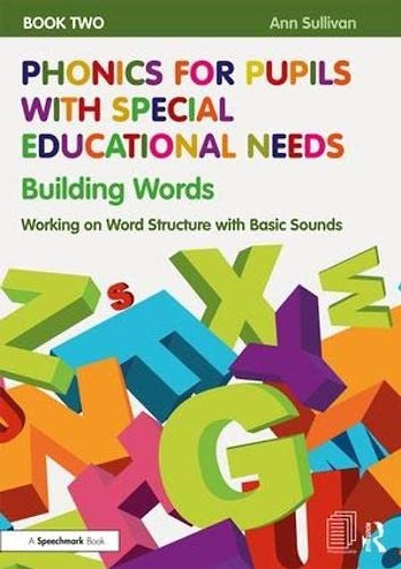 Building Words: Working on Word Structure With Basic Sounds (Phonics for Pupils With Special Educational Needs, 2, Band 2)