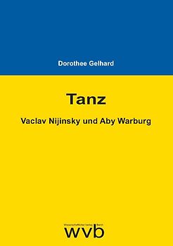 Tanz - Vaclav Nijinsky und Aby Warburg
