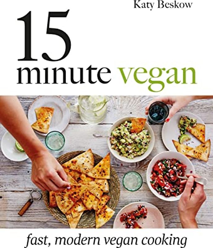 15 Minute Vegan: Fast, Modern Vegan Cooking