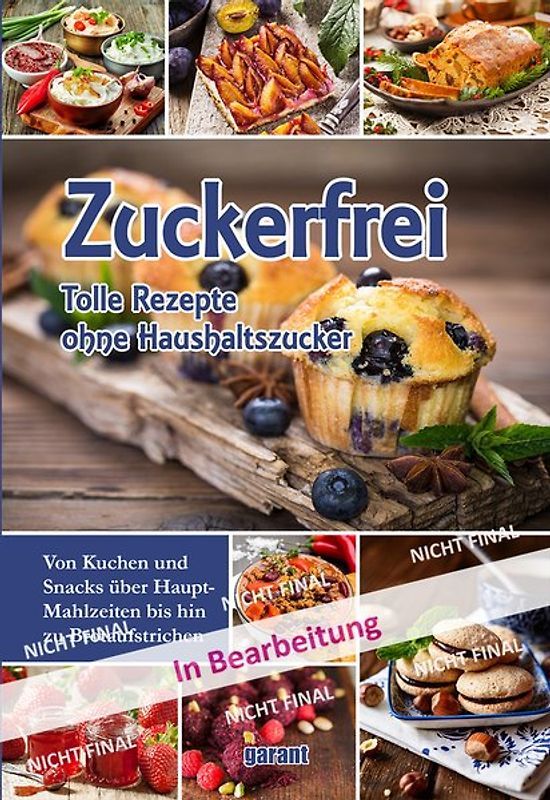 Zuckerfrei - tolle Rezepte ohne Haushaltszucker