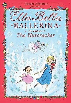 Ella Bella Ballerina and the Nutcracker