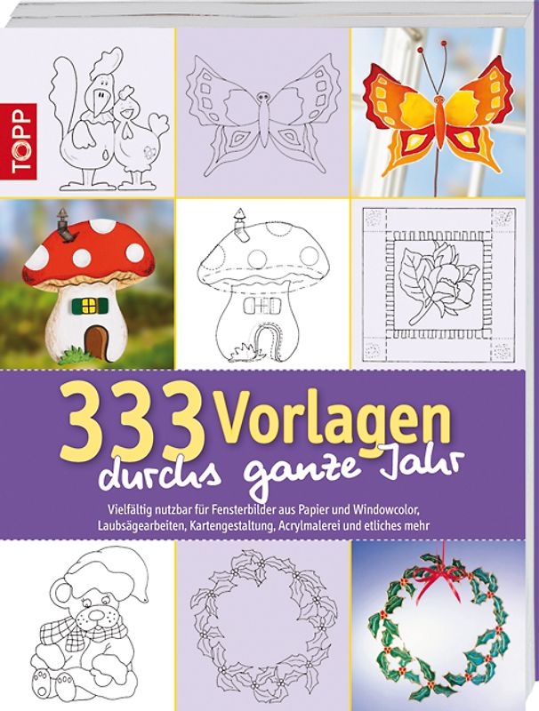 333 Vorlagen durchs ganze Jahr. Vielfältig nutzbar für Fensterbilder aus Papier und Windowcolor, Laub-sägearbeiten, Kartengestal-tung, Acrylmalerei und etliches mehr