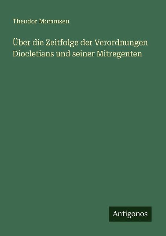Über die Zeitfolge der Verordnungen Diocletians und seiner Mitregenten