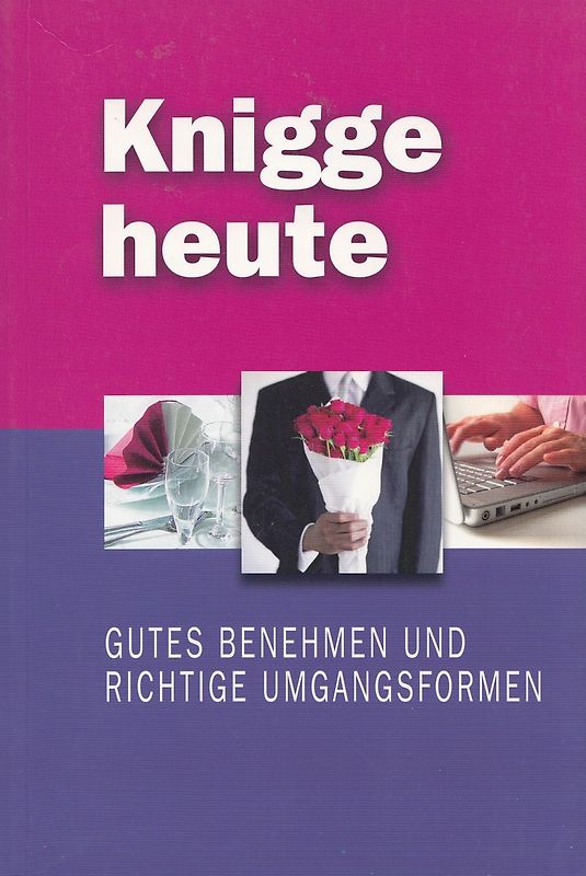 Knigge heute - Gutes Benehmen und richtige Umgangsformen - Silke Schneider-Flaig [Taschenbuch]