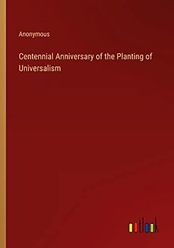 Centennial Anniversary of the Planting of Universalism