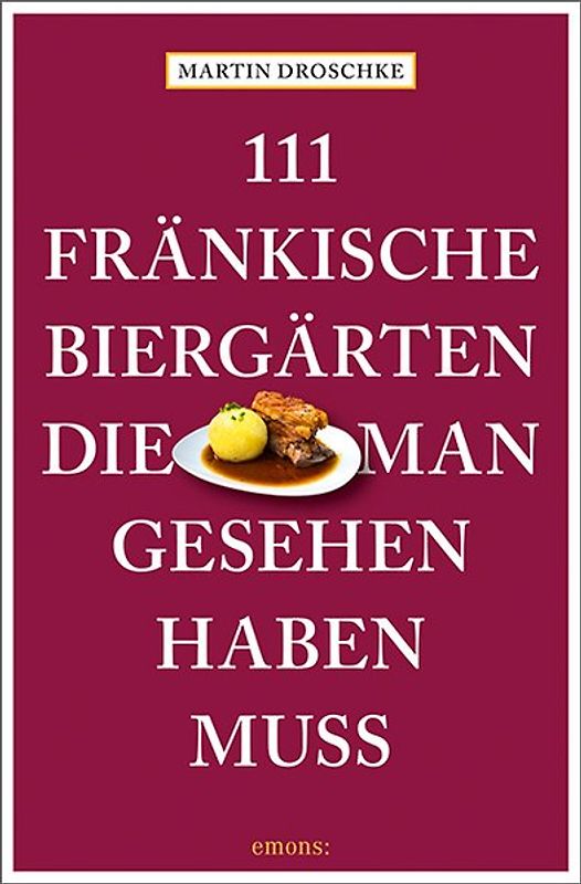 111 fränkische Biergärten, die man gesehen haben muss