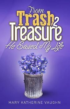 From Trash to Treasure: He Saved My Life