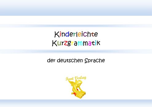 Kinderleichte Kurzgrammatik der deutschen Sprache