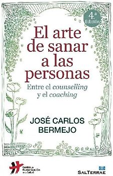 El arte de sanar a las personas : entre el counselling y el coaching