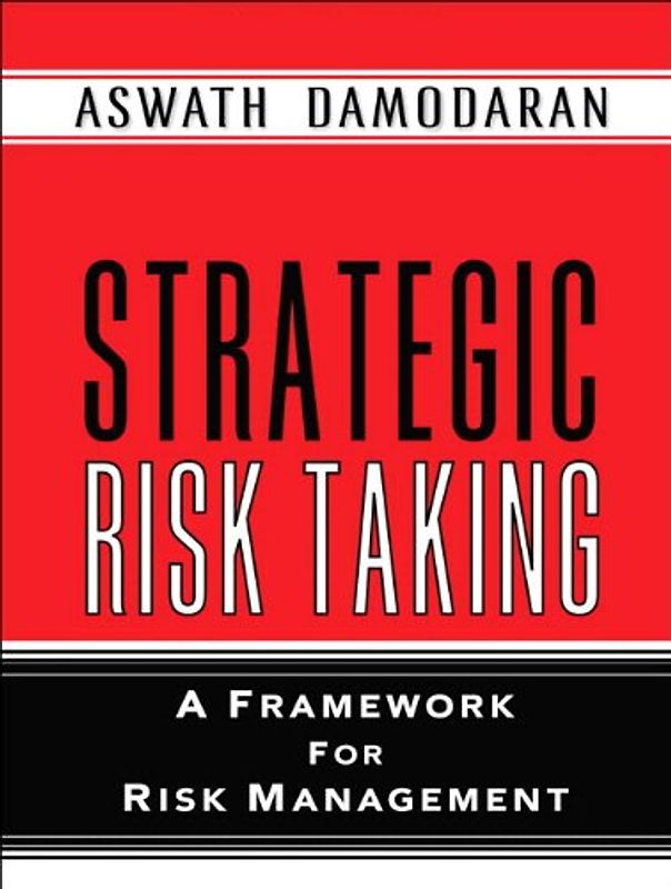 Strategic Risk Taking: A Framework for Risk Management (Paperback)