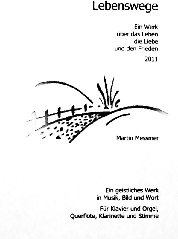 Lebenswege:  Geistlicher Zyklus  -  ein Werk in Musik, Bild und Wort