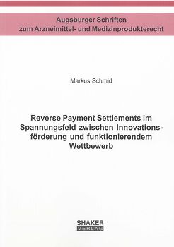 Reverse Payment Settlements im Spannungsfeld zwischen Innovationsförderung und funktionierendem Wettbewerb