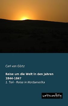 Reise um die Welt in den Jahren 1844-1847