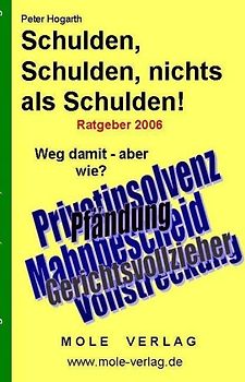 Schulden, Schulden, nichts als Schulden - Ratgeber 2006 -