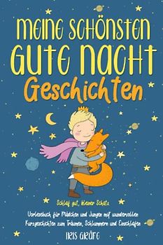 Meine schönsten Gute Nacht Geschichten- Schlaf gut, kleiner Schatz: Vorlesebuch für Mädchen und Jungen mit wundervollen Kurzgeschichten zum Träumen, Schlummern und Einschlafen