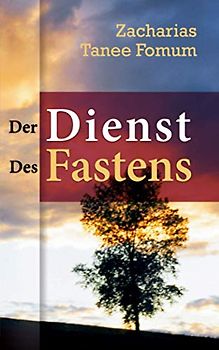 Der Dienst Des Fastens (GEBETSKRAFT, Band 2)