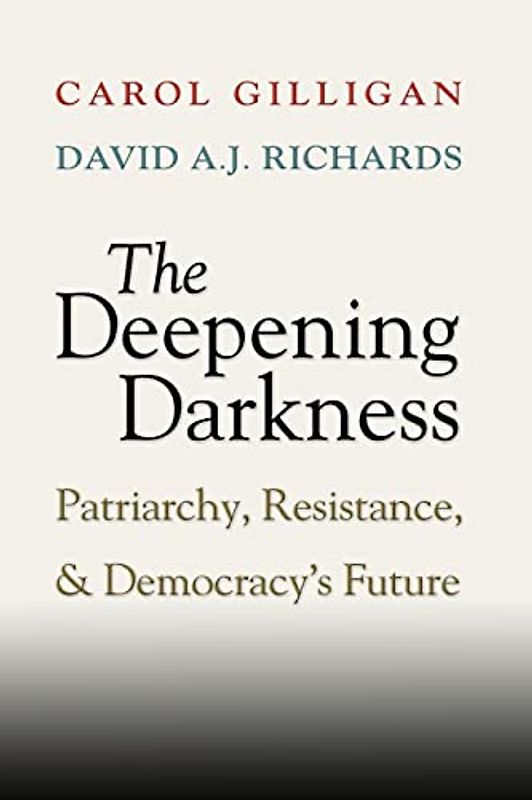 The Deepening Darkness: Patriarchy, Resistance, And Democracy's Future