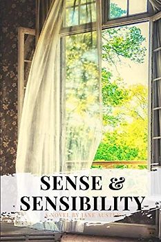 Sense and Sensibility: by Jane Austen - 2019 EDITION