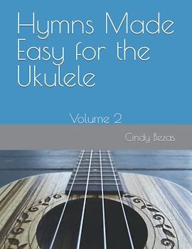 Hymns Made Easy for the Ukulele: Volume 2 (The Ukulele Series)