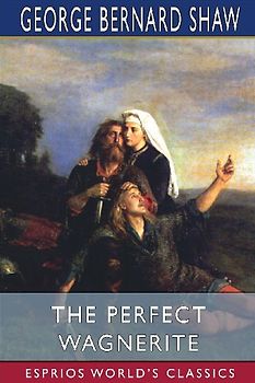 The Perfect Wagnerite (Esprios Classics)