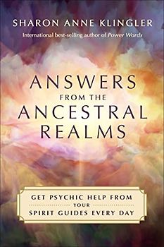 Answers from the Ancestral Realms: Get Psychic Help from Your Spirit Guides Every Day