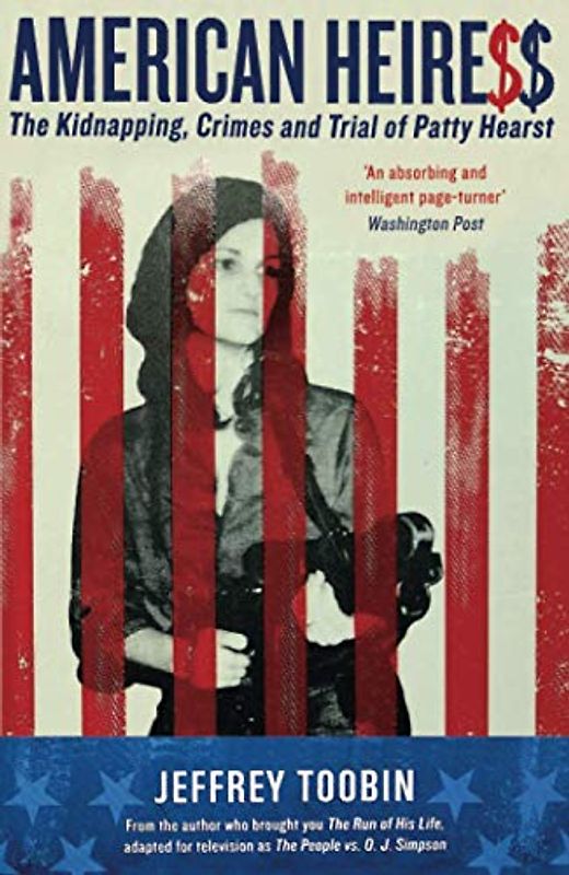 AMERICAN HEIRESS: The Kidnapping, Crimes and Trial of Patty Hearst