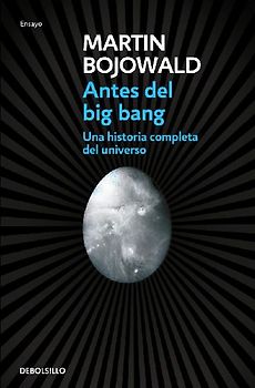 Antes del Big Bang : una historia completa del universo