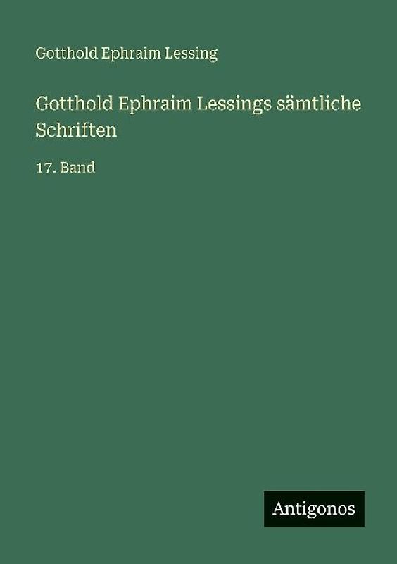 Gotthold Ephraim Lessings sämtliche Schriften