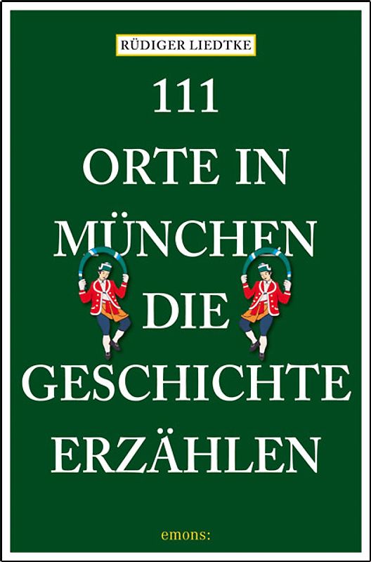 111 Orte in München, die Geschichte erzählen