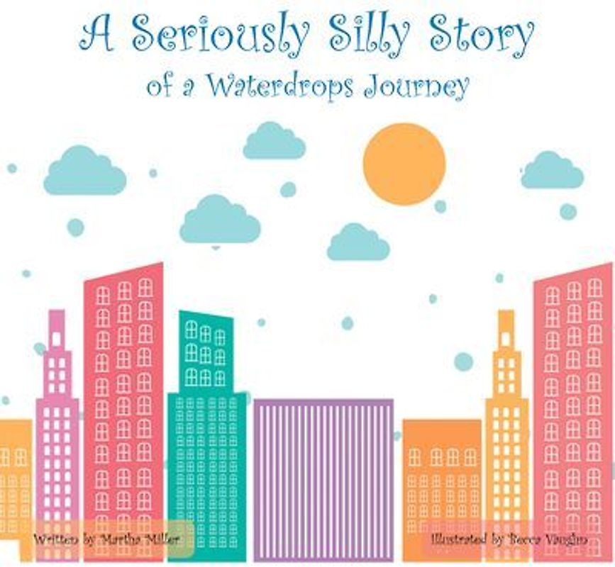 A Seriously Silly Story: Of a Waterdrops Journey