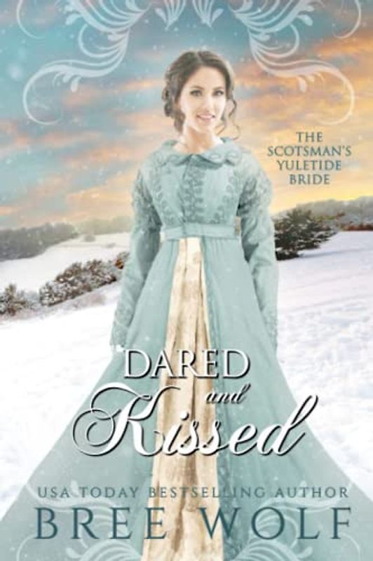 Dared & Kissed: The Scotsman's Yuletide Bride (Love's Second Chance: Highland Tales, Band 2)