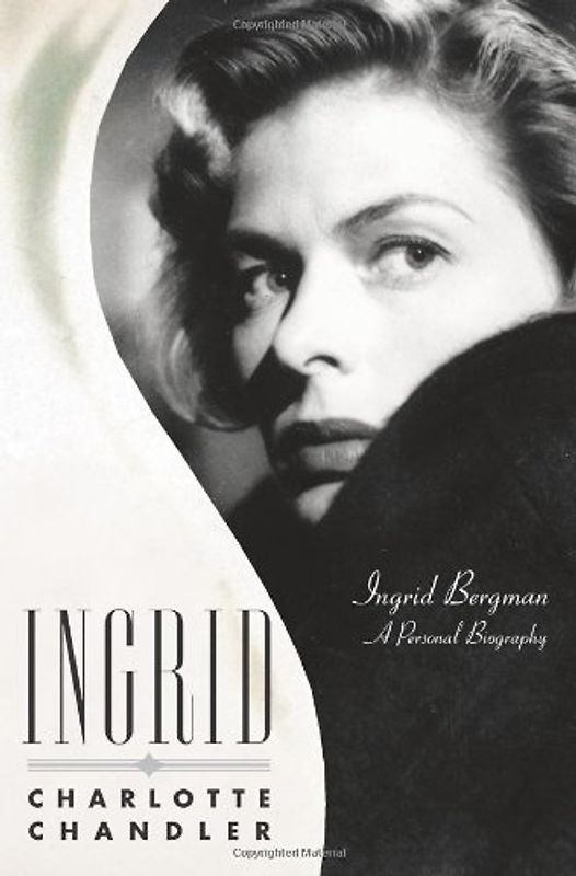 Ingrid: Ingrid Bergman, A Personal Biography - Chandler, Charlotte